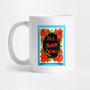 I'LL SHOW YOU POWER MESSAGE Mug